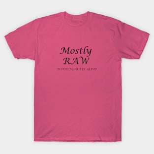 Mostly Raw T-Shirt